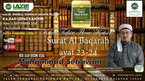 Kajian Tafsir Ibnu Katsir Surat Al Baqarah Ayat 23 24 Oleh Ustadz