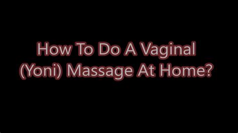 How To Do A Vaginal Yoni Massage At Home Youtube
