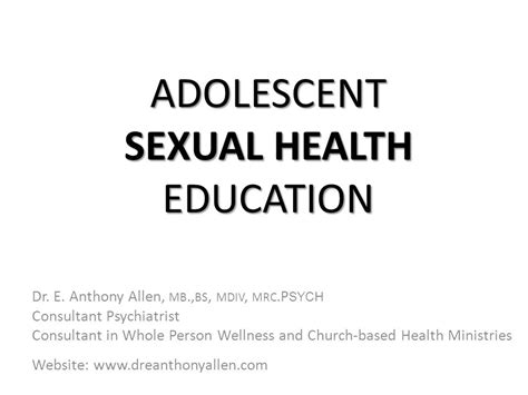 Adolescent Sexual Health Education Dr E Anthony Allen Mb Bs Mdiv