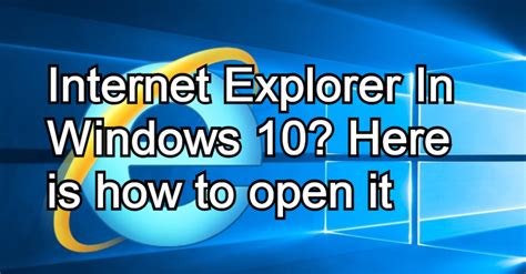 How To Open Internet Explorer In Windows 10 Techsolveware