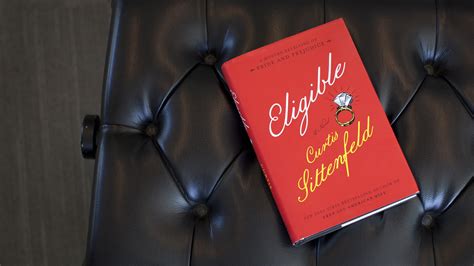 In Eligible Curtis Sittenfeld Imagines A Pride And Prejudice Set