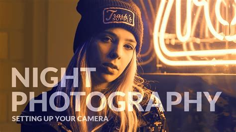 Night Photography Camera Settings Video Tutorial How To Shoot Like A
