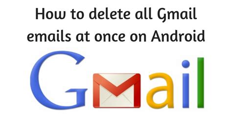 How To Delete All Gmail Emails At Once On Android Remove Bulk Emails