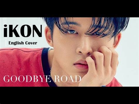 iKON 아이콘 GOODBYE ROAD English Cover YouTube
