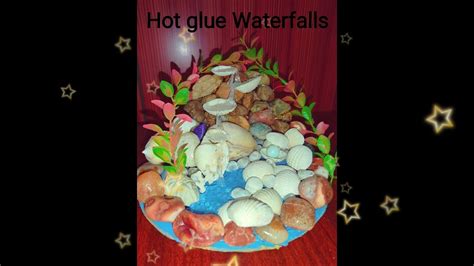 Waterfalls Using Hot Glue Gun Hot Glue Waterfalls 🐚shells And Stones Craft Ideas Youtube