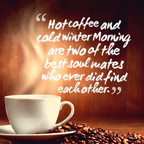 They are the product of our passion for coffee, which expresses itself as extravagant poetic flights in praise of it. 50+ Funny Quotes about Coffee - Freshmorningquotes