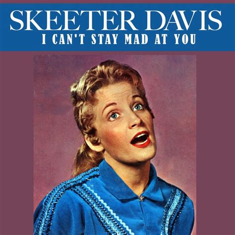 i can t stay mad at you de skeeter davis napster