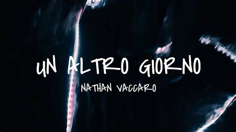 Nathan Vaccaro Un Altro Giorno Youtube