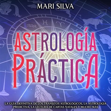 Astrología Práctica La Guía Definitiva De Los Tránsitos Astrológicos