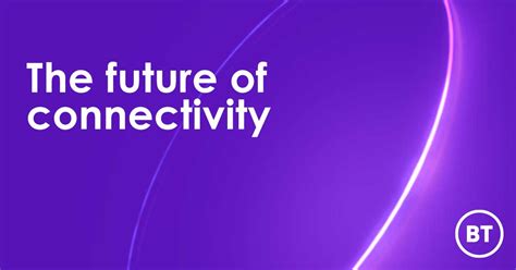 The Future Of Connectivity Bt