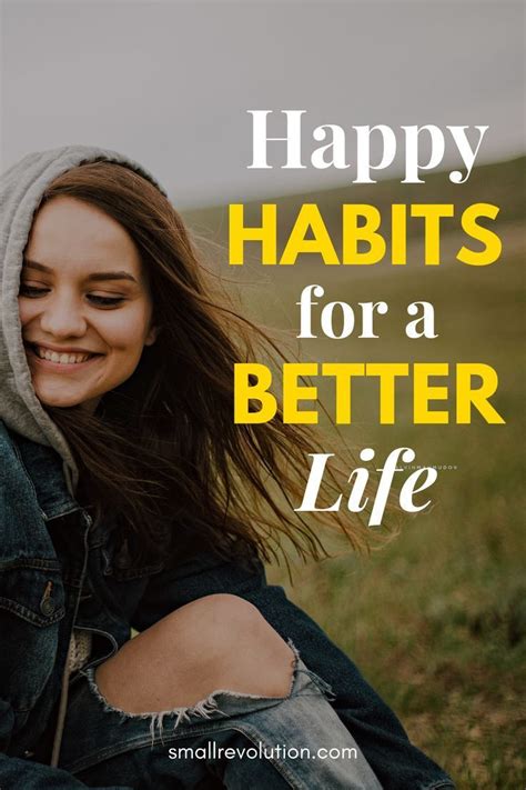 Want A Better Life Adopt 7 Happy Habits Instantly Small Revolution