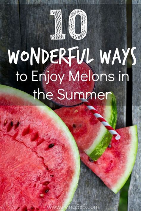 10 Wonderful Ways To Enjoy Melons In The Summer Summer Recipes Dinner