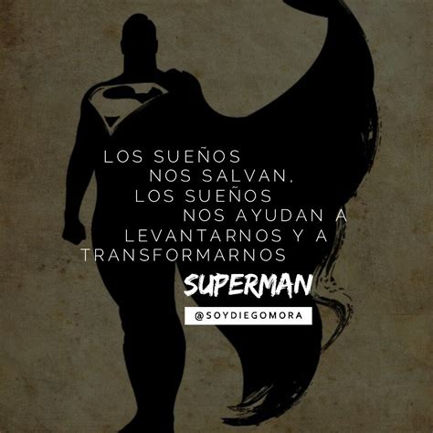 Superman Los Sueños Nos Salvan Los Sueños Nos Ayudan A Levantarnos Y