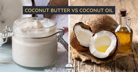 Coconut Butter Vs Coconut Oil Whats The Difference
