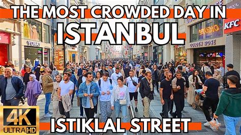 ISTANBUL CITY CENTER ISTIKLAL STREET THE MOST CROWDED DAY IN 2023