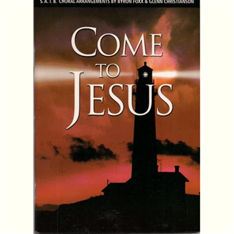 Come to Jesus Choral Book | Bible Truth Music