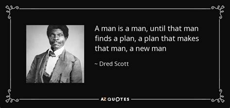 Don't forget to confirm subscription in your email. QUOTES BY DRED SCOTT | A-Z Quotes