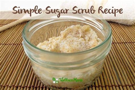 Homemade Sugar Scrub Recipe Wellness Mama