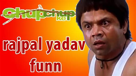 Chup Chup Ke Comedy Rajpal Yadav Chup Chupke Comedy Youtube