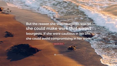 Gabrielle Zevin Quote “but The Reason She Was Bourgeois Was So She Could Make Work That Wasnt