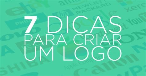 7 Dicas Para Criar Um Logo Designers Brasileiros