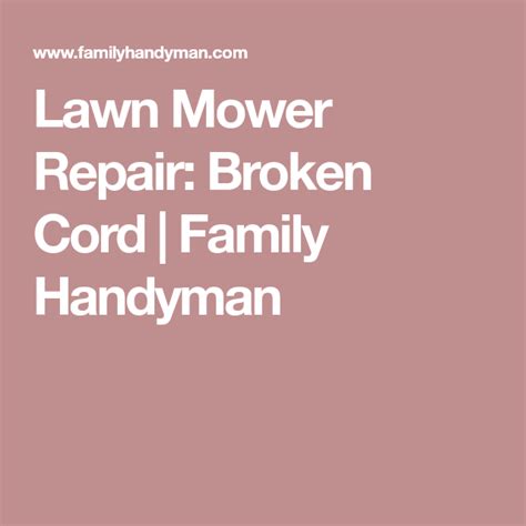 Most importantly, familiarize yourself with the owner's. Lawn Mower Repair: Broken Cord | Lawn mower repair, Lawn mower, Lawn