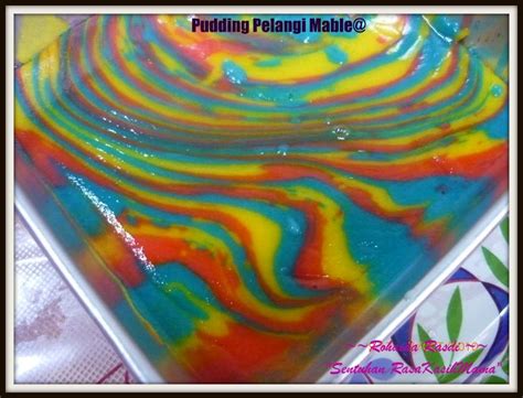 Maybe you would like to learn more about one of these? "Sentuhan RasaKasihMama": ~~PUDING PELANGI MABLE~~