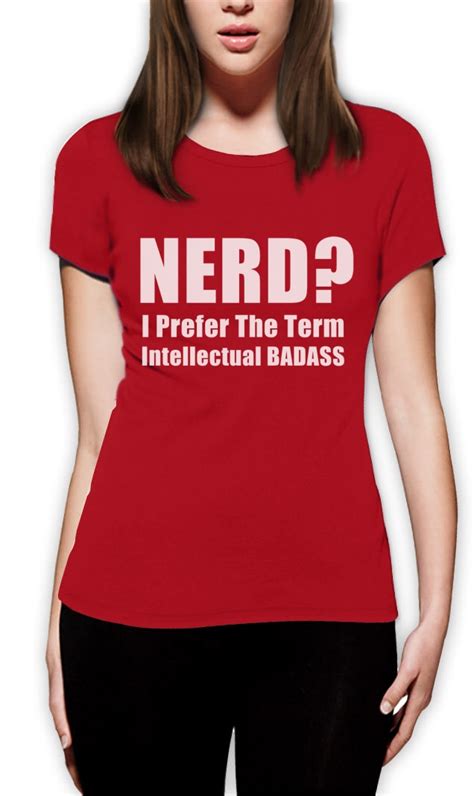 Nerd I Prefer The Term Intellectual Badass Women T Shirt Sci Fi Geek