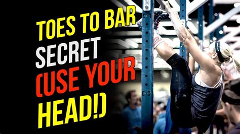 Toes To Bar Secret Use Your Head Technique Youtube