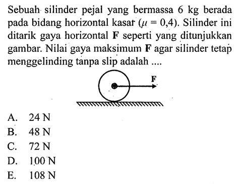 Sebuah silinder pejal yang bermassa 6 kg berada pada bida...