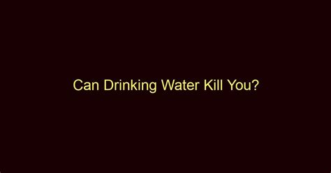 Can Drinking Water Kill You