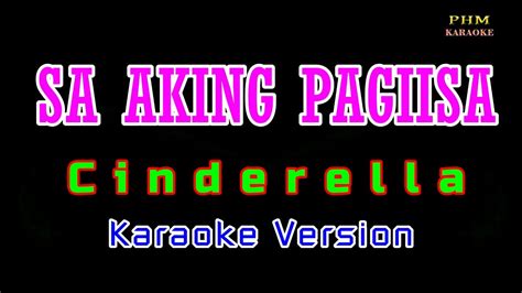 Sa Aking Pag Iisa Cinderella ♫ Karaoke Version ♫ Youtube