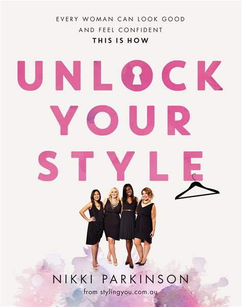 unlock your style every woman can look good and feel confident this is how by nikki parkinson