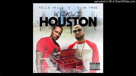Yella Fella We Pull Out In Houston Feat Slim Thug Youtube