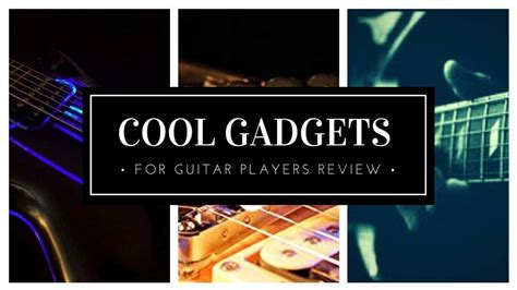 Cool Gadgets For Guitar Players Review - Gear Gadgets and ...