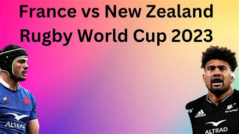 How To Watch France Vs New Zealand Live Stream 2023 Rugby World Cup