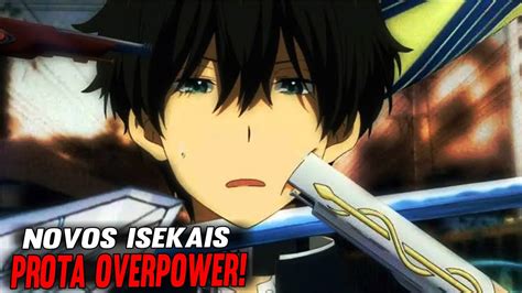 🌏6 Novos Animes Isekai Onde O Protagonista é OverpowerapelÃo Novos