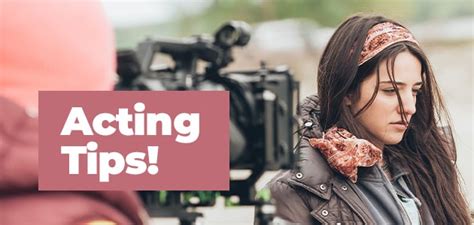 Acting Tips Acting Tips To Help You Become A Better Actor