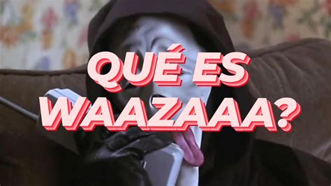 ¿quÉ Es Wazaaaa Youtube