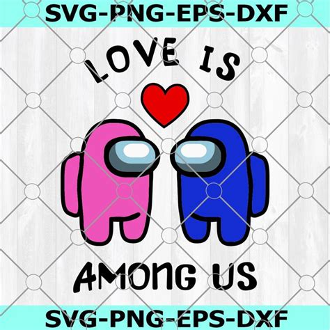 Love Is Among Us Svgamong Us Valentine Svg Valentine Day Svg