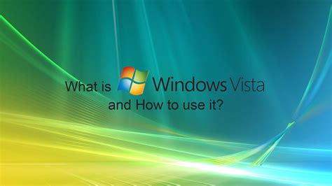 What Is Microsoft Windows Vista And How To Use It In The Future
