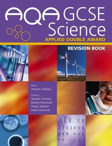 It encourages learners to develop confidence in, and a positive attitude towards, science and to recognise its importance in their own lives and to society. AQA GCSE Science Applied Double Award By Stewart Chenery ...