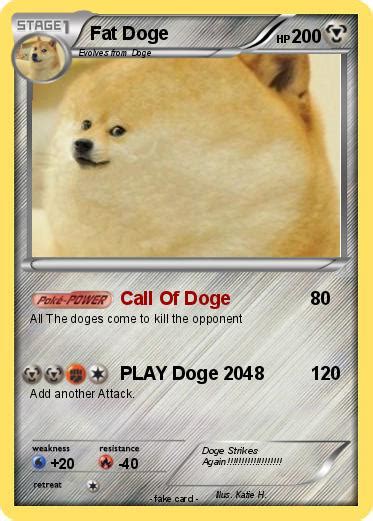 Submitted 6 months ago by realrayhan12. Pokémon Fat Doge - Call Of Doge - My Pokemon Card