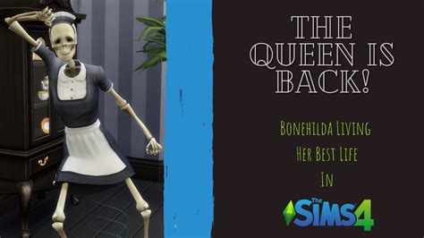 The Queen Is Back Bonehilda Living Her Best Life In The Sims 4