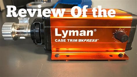Lyman Case Trim Xpress Overlook And Review Youtube