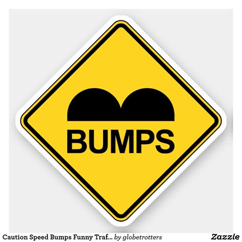 Caution Speed Bumps Funny Traffic Sign Sticker Zazzle Speed Bump