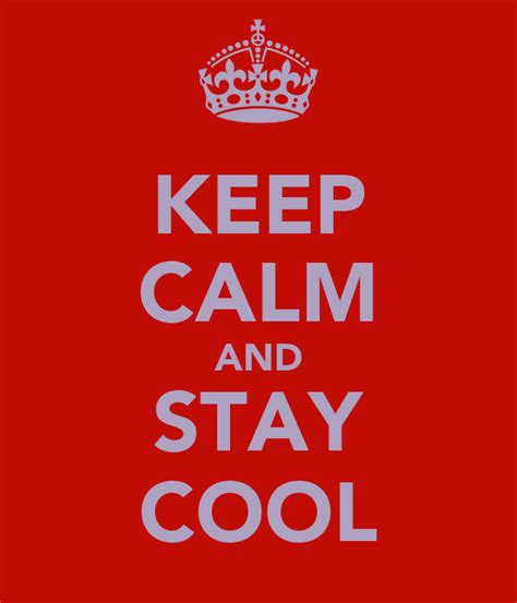 Keep Calm And Stay Cool Keep Calm And Carry On Image Generator