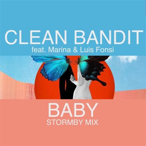 Baby, ahh (mereces mucho mejor, mucho mejor). Clean Bandit feat Marina & Luis Fonsi - Baby (Stormby Mix ...