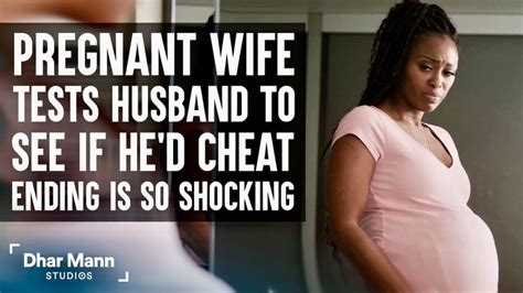Pregnant Wife Tests Husband If He D Cheat Ending Is So Shocking Dhar
