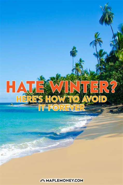 Hate Winter Heres How To Avoid It Forever